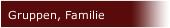 Gruppen, Familie